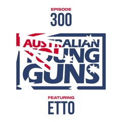 Australian Young Guns | Episode 300 | Etto