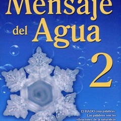 VIEW [EPUB KINDLE PDF EBOOK] El Mensaje del Agua 2 (Spanish Edition) by  Masaru Emoto 📌