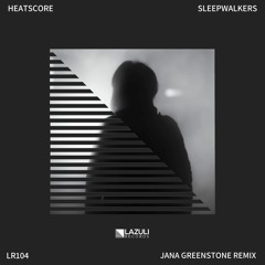PREMIER | LR104: Heatscore - Sleepwalkers (Original Mix) [LAZULI RECORDS]