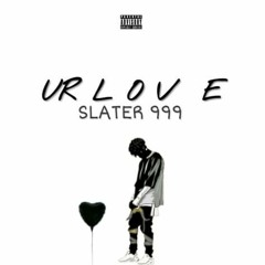 Slater999 - Ur Love