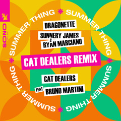 Dragonette, Sunnery James & Ryan Marciano & Cat Dealers feat. Bruno Martini - Summer Thing (Cat Dealers Remix)