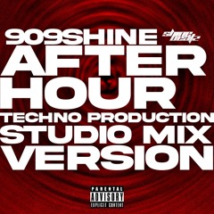 @909SHINE AFTERHOUR TECHNO PRODUCTION // STUDIO MIX VERSION (prod. by 909SHINE)