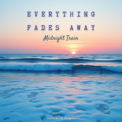 Everything Fades Away