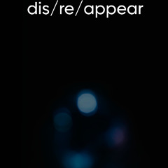 dis/re/appear