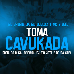 Toma cavukada (feat. DJ Rugal Original, DJ Tio Jota & Mc Brunin JP)