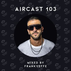 AIRCAST 103 | FRANKYEFFE
