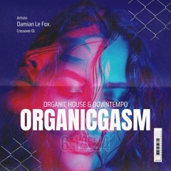 Organicgasm [ 6.14.24 ]