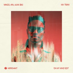 vanco, aya, ajna (be) - ma tsani (merchant 'on my mind' edit)