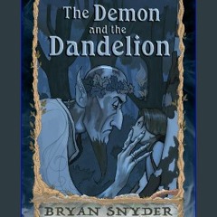 ??pdf^^ 🌟 The Demon and the Dandelion (The Summerday Saga) [R.A.R]