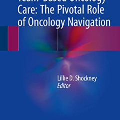 free PDF 📂 Team-Based Oncology Care: The Pivotal Role of Oncology Navigation by  Lil