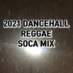 2021 Dancehall Reggae Soca Mix: Vybz Kartel, Dexta, Patrice Roberts, Nessa Preppy, and more
