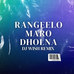 Rangeelo Maro Dholna - DJ Wish Remix (#9 on Tech House Hypeddit Charts)