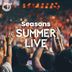 Seasons • Summer Live