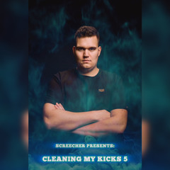 Screecher Presents: Cleaning My Kicks 5