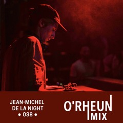 O'RHEUN Mix - Jean-Michel de la Night