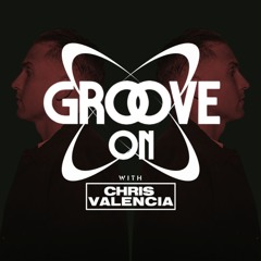 Groove On with Chris Valencia