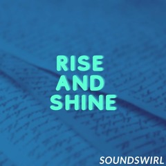 Rise And Shine