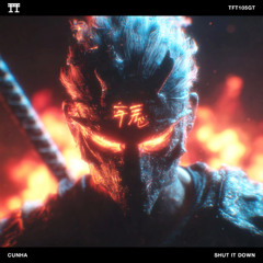 FREE DOWNLOAD: CUNHA - SHUT IT DOWN [TFT105GT]