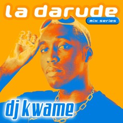 La Darude Mix Series 23: DJ kwamē