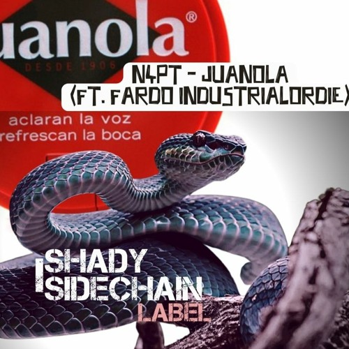 N4PT - JUANOLA ( FT FARDO INDUSTRIALORDIE)MST2 Shady SideChain Label
