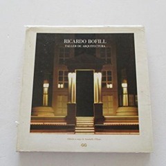 READ EPUB KINDLE PDF EBOOK Ricardo Bofill. Taller de Arquitectura by  Annabelle d' Huart ✔️