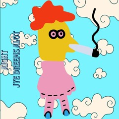 Aight - Jye Dreems Alot