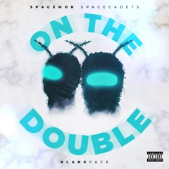 ON THE DOUBLE (feat. Blankface)