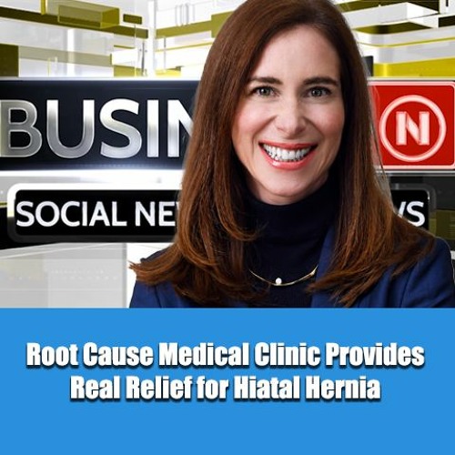 Stream Root Cause Medical Clinic Provides Real Relief For Hiatal Hernia Stream root cause medical clinic provides real relief for hiatal hernia