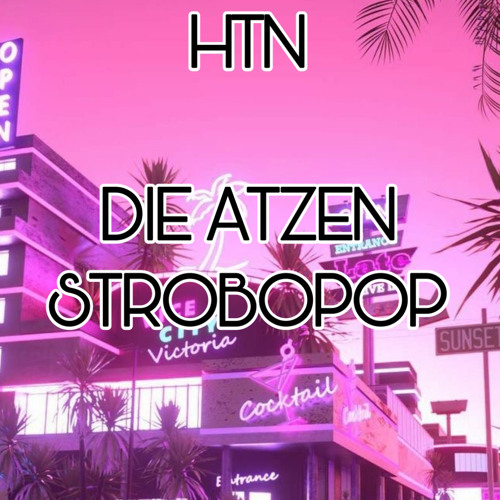 [HTN] DIE ATZEN - STROBOPOP (BOOTLEG)