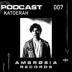 AMBRØSIA INVITES: Podcast 007 - KATOERAH