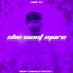 LeanLit - SHE WANT MORE!