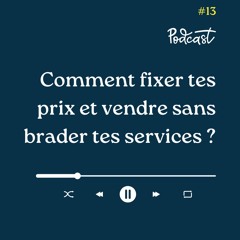 3 Minutes Pour Entreprendre #13 - Comment fixer tes prix & vendre sans brader tes services