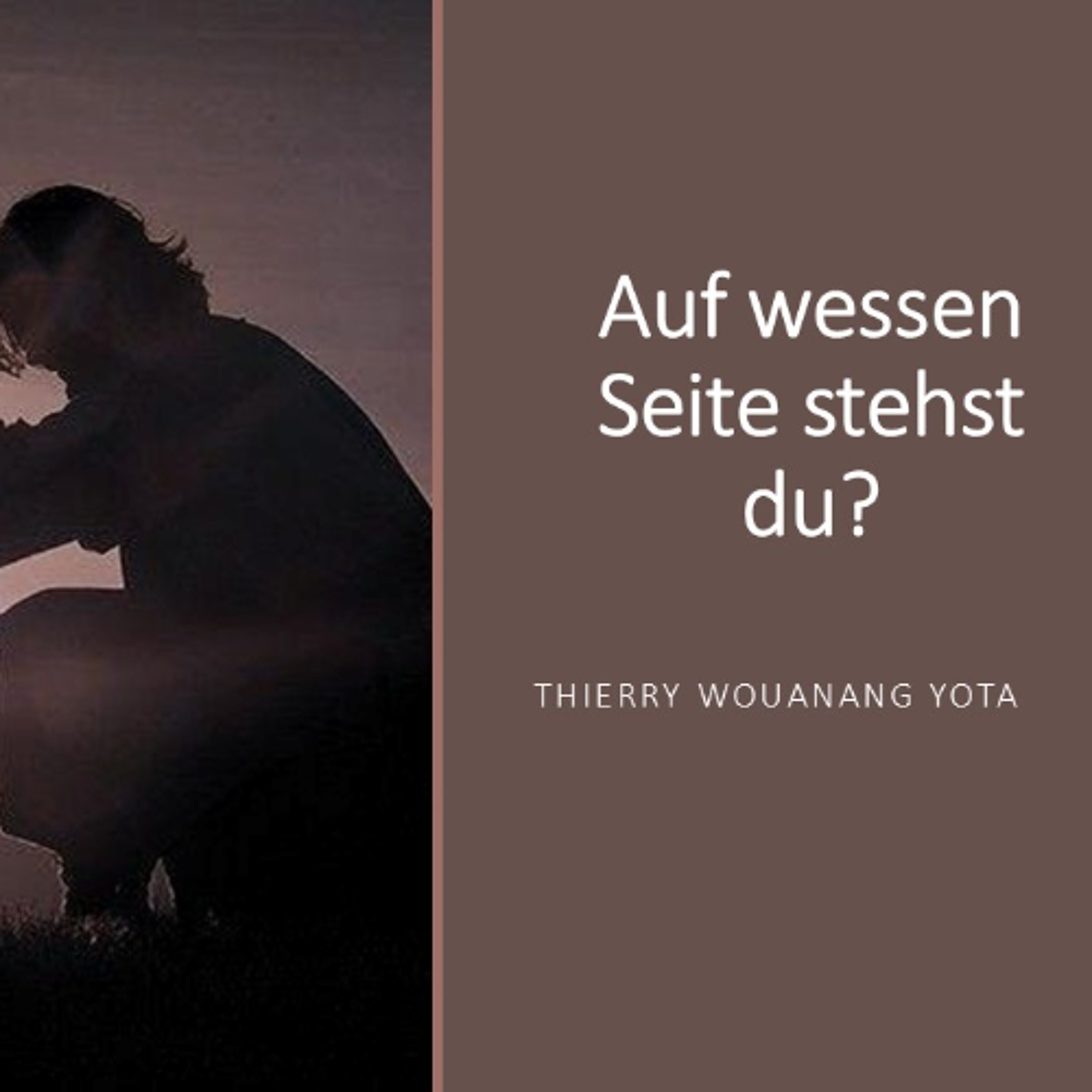 Auf wessen Seite stehst du? | Which side are you on? - Thierry Wouanang Yota