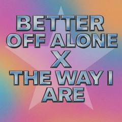 BETTER OFF ALONE x THE WAY I ARE (Langhoff Mashup) [FREE DOWNLOAD]