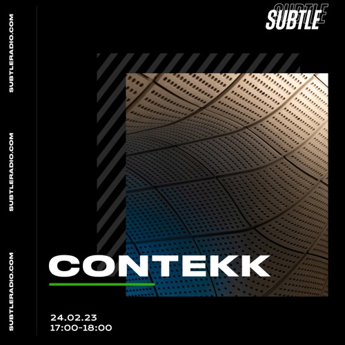 Contekk - 24th February 2023 - Subtle Radio