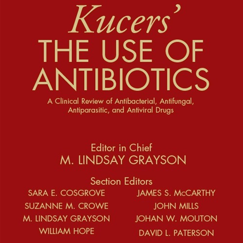 EPUB Kucers' The Use of Antibiotics: A Clinical Review of Antibacterial, Antifun