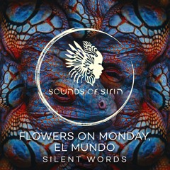 Flowers on Monday, El Mundo - Silent Words (Original Mix) [SIRIN051]