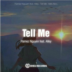 ( Extended Mix)Flamez Nguyen feat. Alley - Tell Me | Melodies Release