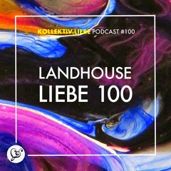 Landhouse - Liebe 100 | Kollektiv.Liebe Podcast#100