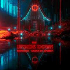 Biometrix - The Upside Down (ft. Sarah De Warren)
