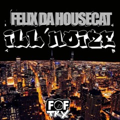 Felix Da Housecat - ILL NOIZE (KIBOU Edit)