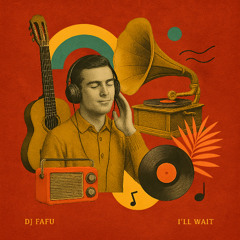 PREMIERE: DJ Fafu - I'll Wait [Wanda]