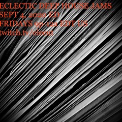 SEPT 4, 2020 | ECLECTIC DEEP HOUSE JAMS | TECHNO * MINIMAL