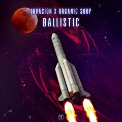 Invasion vs Organic Soup - Ballistic