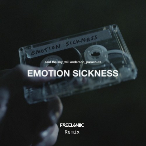 Emotion Sickness (Freelantic Remix) - Said The Sky