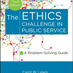 [Get] EPUB 📗 The Ethics Challenge in Public Service: A Problem-Solving Guide by  Car