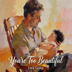 You're Too Beautiful