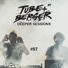 Deeper Sessions by Tube & Berger | Episode 57