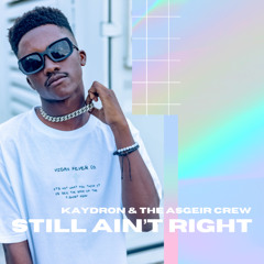 KAYDRON & THE ASGEIR CREW - Still Ain't Right [Official Audio]