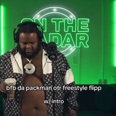 bfb da packman ~ otr freestyle flïpp